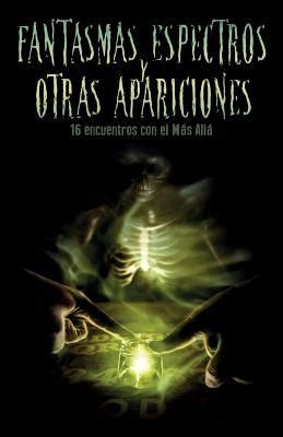 Fantasmas espectros y otras apariciones dieciseis encuentros con el mas alla. - Bpmn 20 manual de referencia y gu a pr ctica spanish edition.