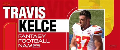 Fantasy names for travis kelce. Latest News Surrounding Travis Kelce. With the Chiefs playing on Thursday night’s opening game, their final practice ahead of that contest occurs on Tuesday. Kelce tweaked his knee, which is ... 