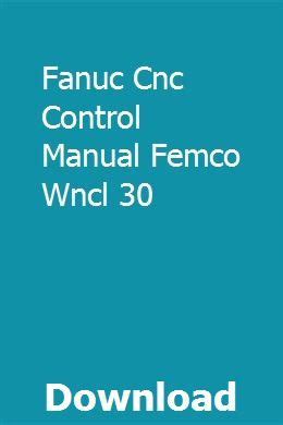 Fanuc cnc control manual femco wncl 30. - Cub cadet 124 service manual for sale.