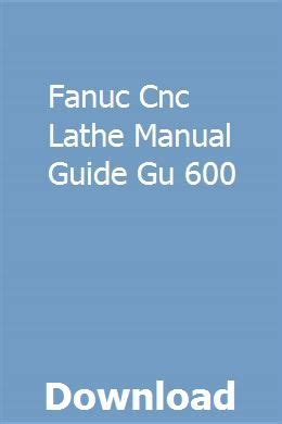 Fanuc cnc lathe manual guide gu 600. - Trumpf 3030 laser 4000 watt user manual.