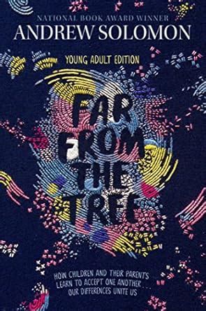 Read Far From The Tree Young Adult Editionhow Children And Their Parents Learn To Accept One Another    Our Differences Unite Us By Laurie Calkhoven