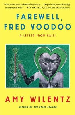 Full Download Farewell Fred Voodoo A Letter From Haiti By Amy Wilentz