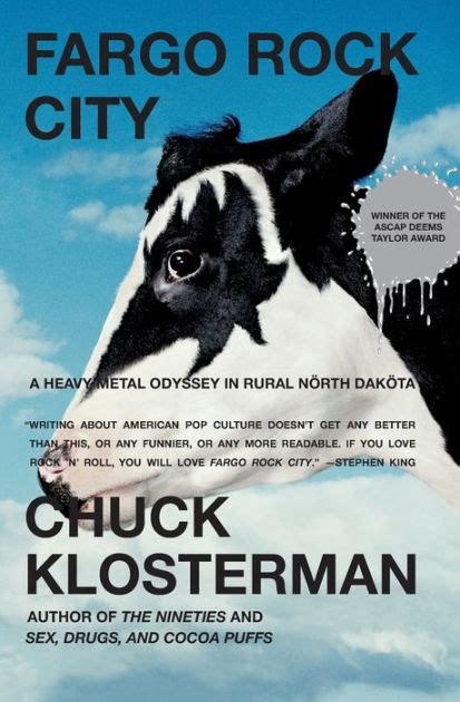 Read Online Fargo Rock City A Heavy Metal Odyssey In Rural North Dakota By Chuck Klosterman
