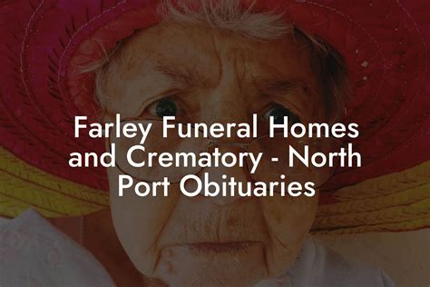 Farley Funeral Homes and Crematory - North Port - Chamber of …