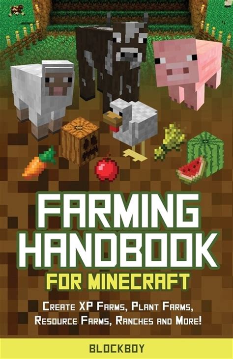 Full Download Farming Handbook For Minecraft Master Farming In Minecraft Create Xp Farms Plant Farms Resource Farms Ranches And More Unofficial Minecraft Guide Mineguides By Blockboy