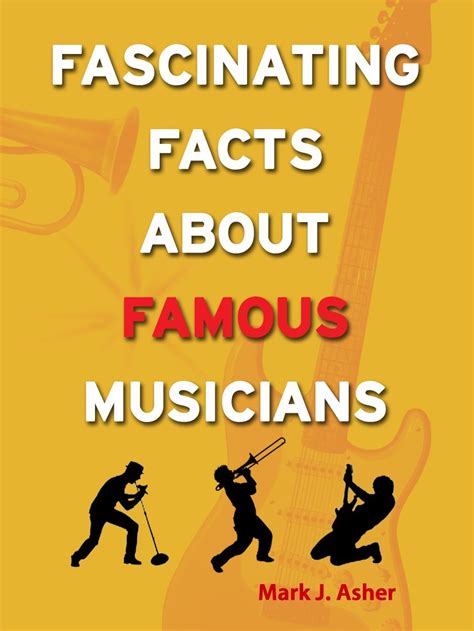 Read Online Fascinating Facts About Famous Musicians By Mark J Asher