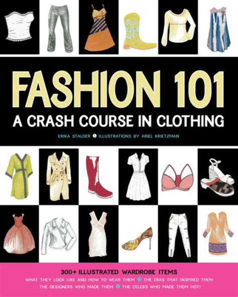 Full Download Fashion 101 A Crash Course In Clothing By Erika Stalder