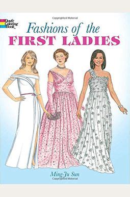 Read Online Fashions Of The First Ladies Coloring Book By Mingju Sun