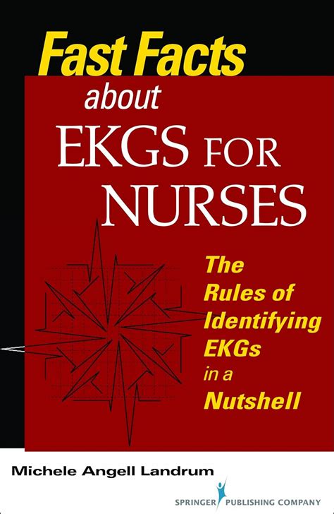 Read Fast Facts About Ekgs For Nurses The Rules Of Identifying Ekgs In A Nutshell By Michele Angell Landrum