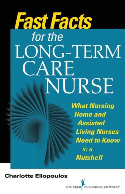 Full Download Fast Facts For The Longterm Care Nurse What Nursing Home And Assisted Living Nurses Need To Know In A Nutshell By Charlotte Eliopoulos