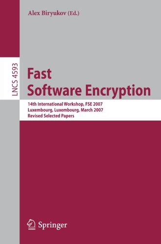 Read Online Fast Software Encryption 14Th International Workshop Fse 2007 Luxembourg Luxembourg March 26 28 2007 Revised Selected Papers Lecture Notes In Computer Science  Security And Cryptology By Alex Biryukov