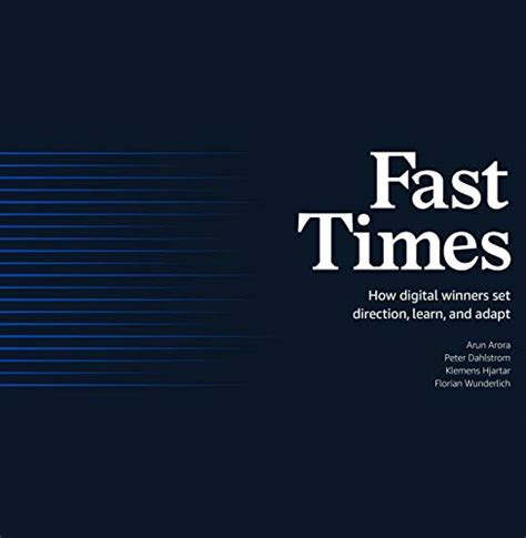 Full Download Fast Times How Digital Winners Set Direction Learn And Adapt By Arun Arora