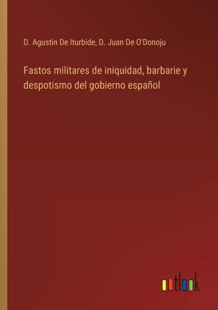 Fastos militares de iniquidad, barbarie y despotismo del gobierno español. - Revue technique iveco daily 35 8.