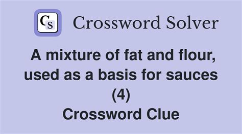 The Crossword Solver found 30 answers to "flour and fat based sauce (4)", 4 letters crossword clue. The Crossword Solver finds answers to classic crosswords and cryptic crossword puzzles. Enter the length or pattern for better results. Click the answer to find similar crossword clues . Enter a Crossword Clue. A clue is required. Sort by Length.. 