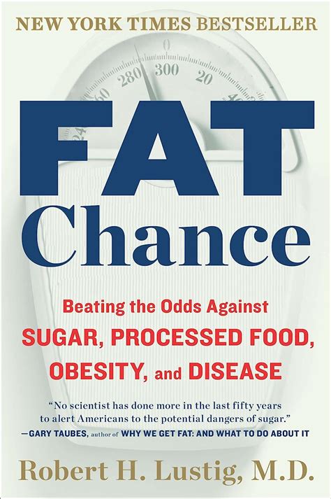 Full Download Fat Chance Beating The Odds Against Sugar Processed Food Obesity And Disease By Robert H Lustig