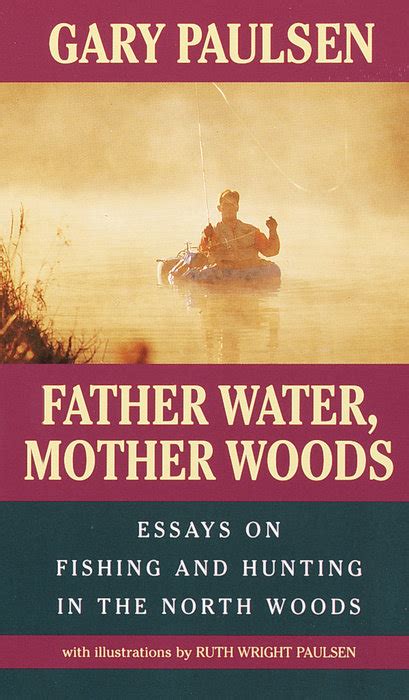 Read Online Father Water Mother Woods By Gary Paulsen