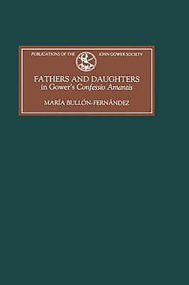 Read Online Fathers And Daughters In Gowers Confessio Amantis Authority Family State And Writing By Mara BullNfernandez