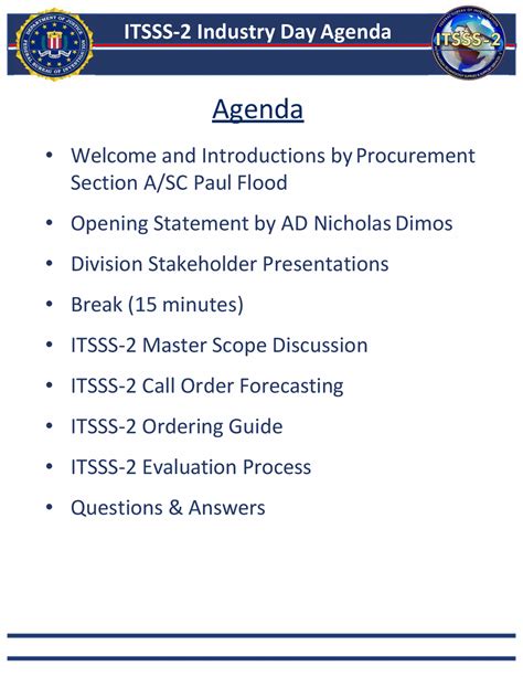 Fbi itsss-2 industry day. The product office also used the session as an opportunity to collect feedback from industry on ways to improve and help shape the new ITES-4S procurement vehicle. Following are four takeaways about 4S: 1) First and foremost, its predecessor, ITES-3S, has been a success. By updating and adding task areas and labor categories to the contract ... 