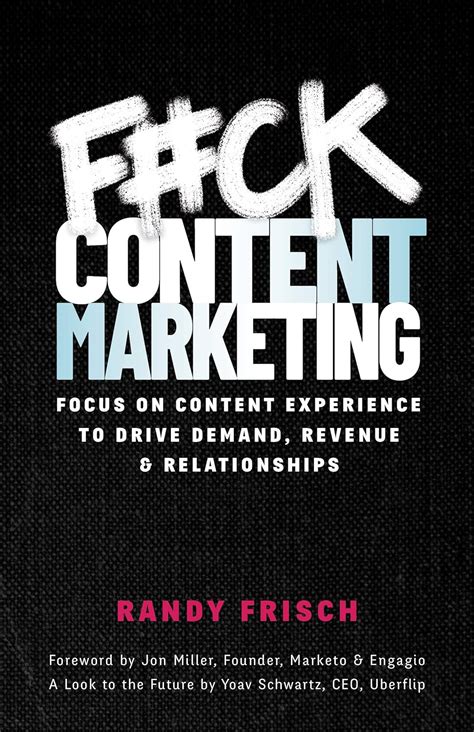 Download Fck Content Marketing Focus On Content Experience To Drive Demand Revenue  Relationships By Randy Frisch
