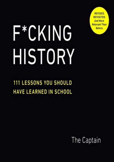 Full Download Fcking History 111 Lessons You Should Have Learned In School By The Captain