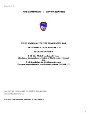 S-95 Notice of Exam and Study Materials (PDF) Learn More About Documents Needed; NYC Fire Department (FDNY) Public Certification Unit 9 MetroTech Center, 1st Floor Brooklyn, NY 11201 Phone: (718) 999-1988 Email: pubcert@fdny.nyc.gov or call 311 < Go Back to Certificates of Fitness.. 