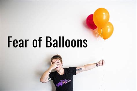 Fear Of Balloons: Globophobia Causes, Symptoms & Treatments