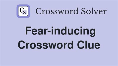 Fear inducing crossword clue. Things To Know About Fear inducing crossword clue. 