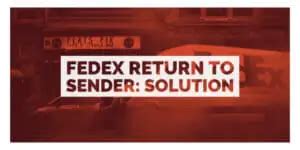 FedEx Return to Sender: The Complete Guide