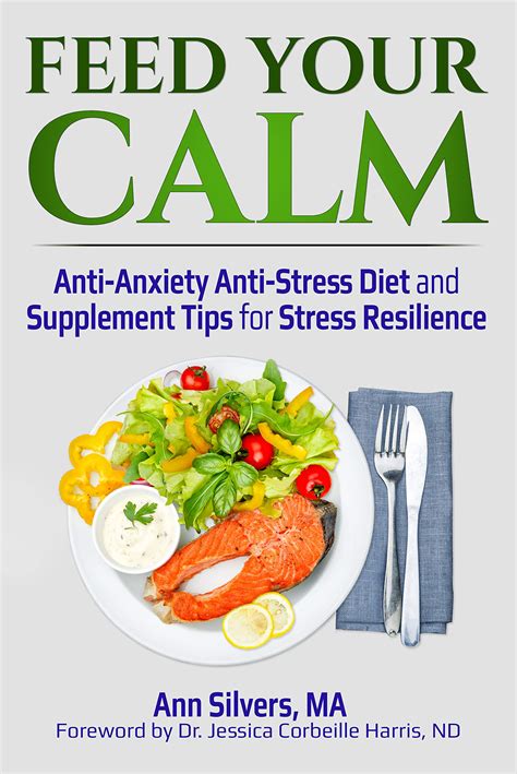 Read Online Feed Your Calm Antianxiety Antistress Diet And Supplement Tips For Stress Resilience By Ann Silvers Ma