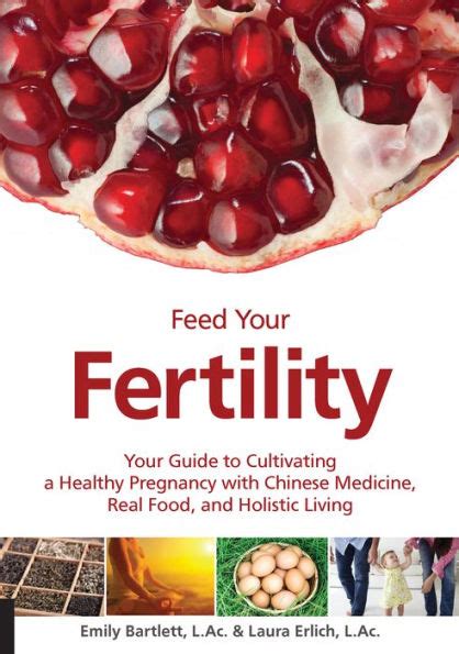 Download Feed Your Fertility Your Guide To Cultivating A Healthy Pregnancy With Chinese Medicine Real Food And Holistic Living By Emily Bartlett