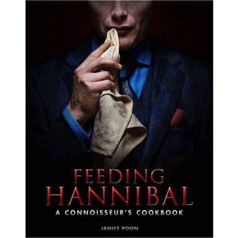 Read Feeding Hannibal A Connoisseurs Cookbook By Janice Poon