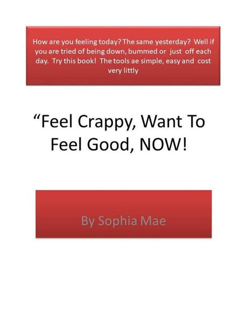 Feel Crappy Want To Feel Good