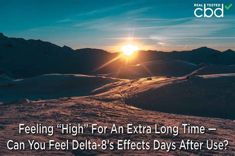 Feeling “High” For An Extra Long Time — Can You Feel Delta-8’s Effects Days After Use?