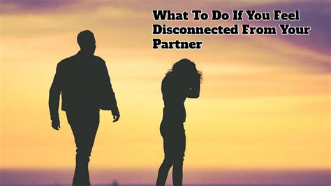 Feeling disconnected from partner. 5 Causes of Emotional Distance in Couples. 1. Your partner craves alone time. Many couples, especially those with young children, get little or no time to themselves. Some people try to get alone ... 