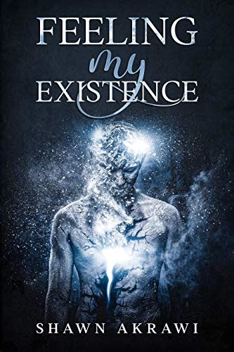 Read Online Feeling My Existence By Shawn Akrawi