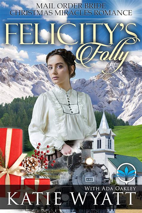 Read Felicity's Folly (Mail Order Bride Christmas Miracles Romance #3)