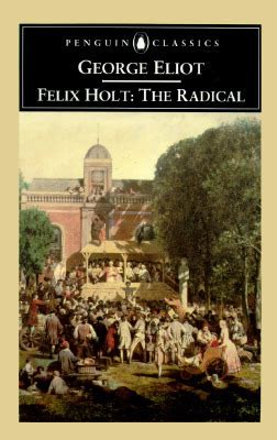 Read Online Felix Holt The Radical By George Eliot