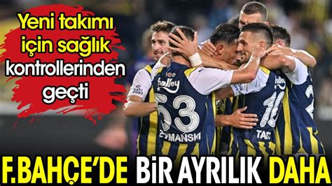 Fenerbahçe''de bir ayrılık daha! Yeni takımı için sağlık kontrolünden geçti
