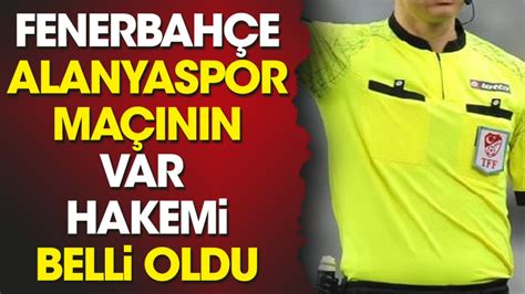Fenerbahçe - Alanyaspor maçının VAR hakemi Erkan Engin - Son Dakika Spor Haberleri