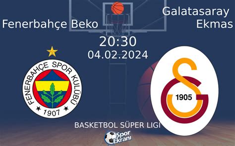 Fenerbahçe Beko-Galatasaray Ekmas maçı saat kaçta hangi kanalda?