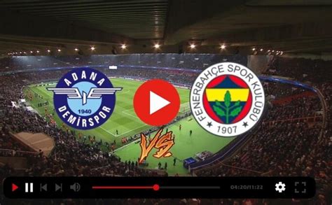 Fenerbahçe adana demirspor maçı canlı