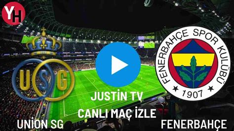 Fenerbahçe zalgiris maçı canlı izle justin tv
