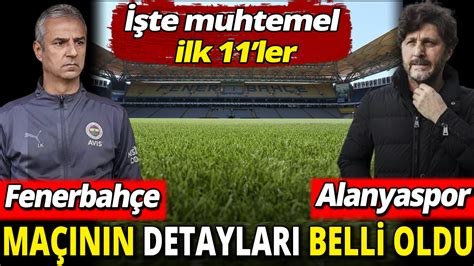 Xxxlsix - FenerbahÃ§e-Alanyaspor maÃ§Ä± muhtemel 11ler belli oldu