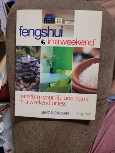 Feng Shui in a Weekend: Transform Your Life and Home in a Weekend or Less