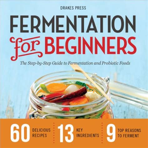 Fermentation for beginners the stepbystep guide to fermentation and probiotic foods. - La maison cinéma et le monde, tome 2.