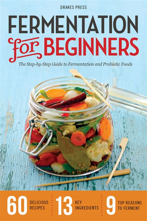 Full Download Fermentation For Beginners The Stepbystep Guide To Fermentation And Probiotic Foods By Drakes Press