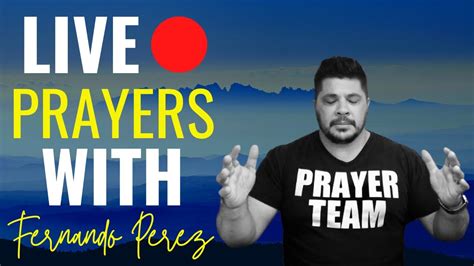 Fernando perez prayers. LIVE PRAYER WITH FERNANDO PEREZ. “Assuredly, I say to you, whatever you bind on earth will be bound in heaven, and whatever you loose on earth will be loosed in heaven. “Again I say to you that if two of you agree on earth concerning anything that they ask, it will be done for them by My Father in heaven.~Matthew 18:18-19 (NKJV) PRAYER ... 