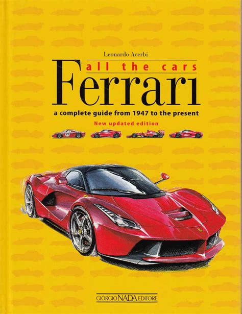 Ferrari all the cars a complete guide from 1947 to the present new updated edition. - 2005 ducati 999 999s libretto di manutenzione parte 91470411e.