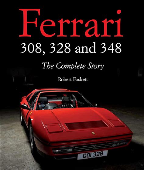 Download Ferrari 308 328 And 348 The Complete Story By Robert Foskett