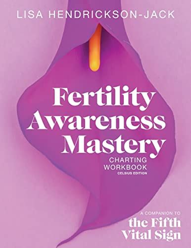 Read Fertility Awareness Mastery Charting Workbook A Companion To The Fifth Vital Sign Celsius Edition By Lisa Hendricksonjack